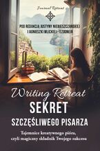 Writing Retreat. Sekret szczliwego pisarza