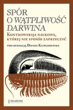 Okładka - Spór o Wątpliwość Darwina. Kontrowersja naukowa, której nie sposób zaprzeczyć - Pod redakcją Davida Klinghoffera  