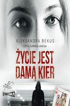 Okładka - Życie jest damą kier - Aleksandra Bekus