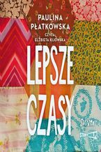 Okładka - Lepsze czasy - Paulina Płatkowska