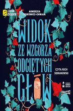 Okładka - Widok ze wzgórza odciętych głów - Agnieszka Osikowicz-Chwaja