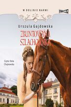 Okładka - W dolinie Narwi. Tom 5. Zbuntowana szlachcianka - Urszula Gajdowska