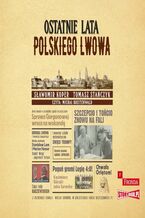 Okadka ksiki Ostatnie lata polskiego Lwowa