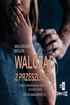 Okładka - Walcząc z przeszłością - Małgorzata Brodzik