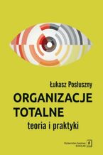 Okładka - Organizacje totalne - Łukasz Posłuszny