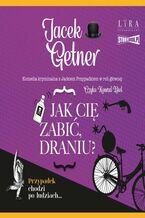 Okładka - Jak cię zabić, draniu? - Jacek Getner