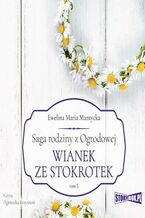 Okładka - Saga rodziny z Ogrodowej. Tom 5. Wianek ze stokrotek - Ewelina Maria Mantycka