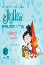 Okładka - Julka - mała weterynarka. Tom 5. Koledzy z plaży - Rebecca Johnson