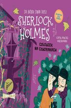 Okładka - Klasyka dla dzieci. Sherlock Holmes. Tom 28. Człowiek na czworakach - Arthur Conan Doyle