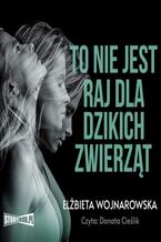 Okładka - To nie jest raj dla dzikich zwierząt - Elżbieta Wojnarowska