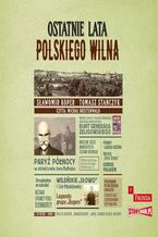 Okadka ksiki Ostatnie lata polskiego Wilna