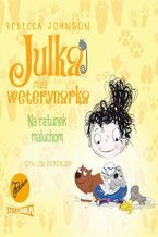 Okładka - Julka - mała weterynarka. Tom 4. Na ratunek maluchom - Rebecca Johnson