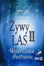 Okładka - Żywy Las II. Między czasem i przestrzenią - Iwona Szul