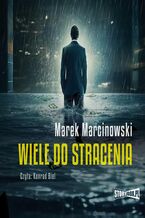 Okładka - Wiele do stracenia - Marek Marcinowski