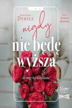 Okładka - Nigdy nie będę wyższa - Agnieszka Dydycz