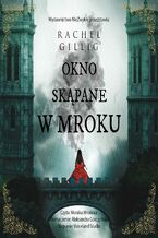 Okładka - Okno skąpane w mroku - Rachel Gillig