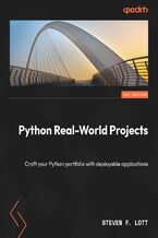 Okładka - Python Real-World Projects. Craft your Python portfolio with deployable applications - Steven F. Lott