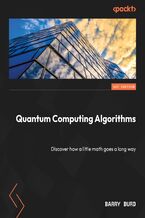 Okładka - Quantum Computing Algorithms. Discover how a little math goes a long way - Barry Burd