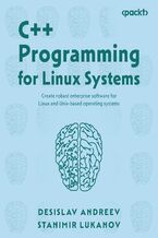 Okładka - C++ Programming for Linux Systems. Create robust enterprise software for Linux and Unix-based operating systems - Desislav Andreev, Stanimir Lukanov, Milena Lazarova