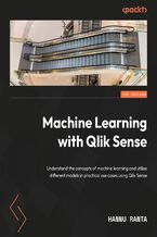 Okładka - Machine Learning with Qlik Sense. Utilize different machine learning models in practical use cases by leveraging Qlik Sense - Hannu Ranta