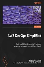 Okadka ksiki AWS DevOps Simplified. Build a solid foundation in AWS to deliver enterprise-grade software solutions at scale