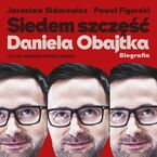 Okładka - Siedem szczęść Daniela Obajtka. Biografia - Jarosław Sidorowicz, Paweł Figurski