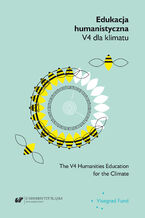 Okładka - Edukacja humanistyczna V4 dla klimatu. Rozpoznania - dobre praktyki - rekomendacje / The V4 Humanities Education for the Climate. Diagnoses - Best Practices - Recommendations - Red. Bernadeta Niesporek-Szamburska, Maria Wacławek, Zuzana Obertová, współpr. Ivana Dobrotová, Anita Račáková