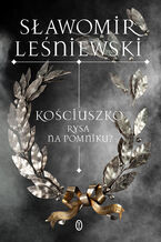 Okładka - Kościuszko. Rysa na pomniku? - Sławomir Leśniewski