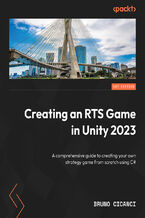 Okładka - Creating an RTS Game in Unity 2023. A comprehensive guide to creating your own strategy game from scratch using C# - Bruno Cicanci