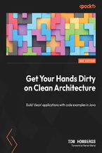 Okładka - Get Your Hands Dirty on Clean Architecture. Build 'clean' applications with code examples in Java - Second Edition - Tom Hombergs, Gernot Starke