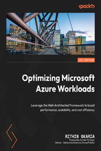 Okadka ksiki Optimizing Microsoft Azure Workloads. Leverage the Well-Architected Framework to boost performance, scalability, and cost efficiency
