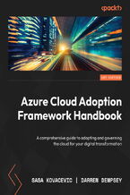 Azure Cloud Adoption Framework Handbook. A comprehensive guide to adopting and governing the cloud for your digital transformation