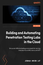 Okładka - Building and Automating Penetration Testing Labs in the Cloud. Set up cost-effective hacking environments for learning cloud security on AWS, Azure, and GCP - Joshua Arvin Lat