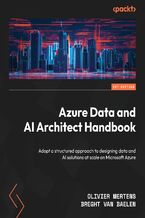 Okładka - Azure Data and AI Architect Handbook. Adopt a structured approach to designing data and AI solutions at scale on Microsoft Azure - Olivier Mertens, Breght Van Baelen