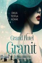 Okładka - Grand Hotel Granit - Emilia Teofila Nowak