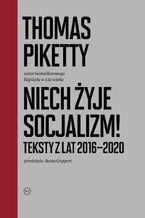 Okładka - Niech żyje socjalizm. Teksty z lat 2016-2020 - Thomas Piketty