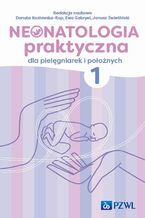 Neonatologia praktyczna dla pielęgniarek i położnych Tom 1