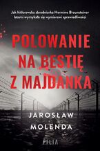 Okładka - Polowanie na bestię z Majdanka - Jarosław Molenda