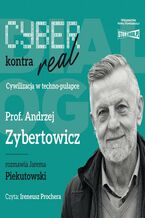 Okładka - Cyber kontra real. Cywilizacja w techno-pułapce - Andrzej Zybertowicz, Jarema Piekutowski