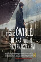 Okładka - Ofiara twoim przeznaczeniem - Ryszard Ćwirlej