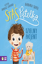 Okładka - Staś Pętelka. Staś Pętelka. Dzielny pacjent - Barbara Supeł