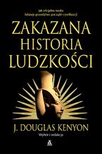 Okładka - Zakazana historia ludzkości - J. Douglas Kenyon