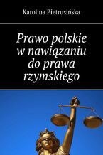 Prawo polskie w nawiązaniu do prawa rzymskiego