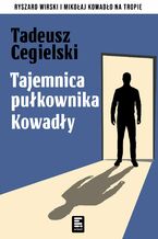 Okładka - Tajemnica pułkownika Kowadły - Tadeusz Cegielski