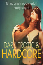 Okadka ksiki Dark erotic & hardcore - 13 mocnych opowiada erotycznych