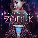 Erotyczny zodiak: 10 opowiadań dla Wodnika