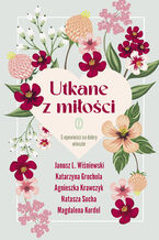 Okładka - Utkane z miłości. 5 opowieści na dobry wieczór - Janusz L. Wiśniewski, Katarzyna Grochola, Agnieszka Krawczyk, Natasza Socha, Magdalena Kordel