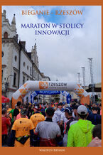 Bieganie - Rzeszów. Maraton w stolicy innowacji