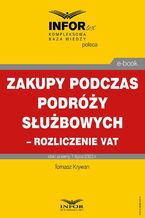 Okładka - Zakupy podczas podróży służbowych  rozliczenie VAT - Tomasz Krywan