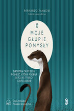 Okładka - Moje głupie pomysły - Bernardo Zannoni